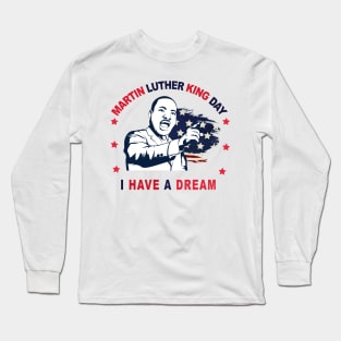 Martin Luther King Jr Day Long Sleeve T-Shirt